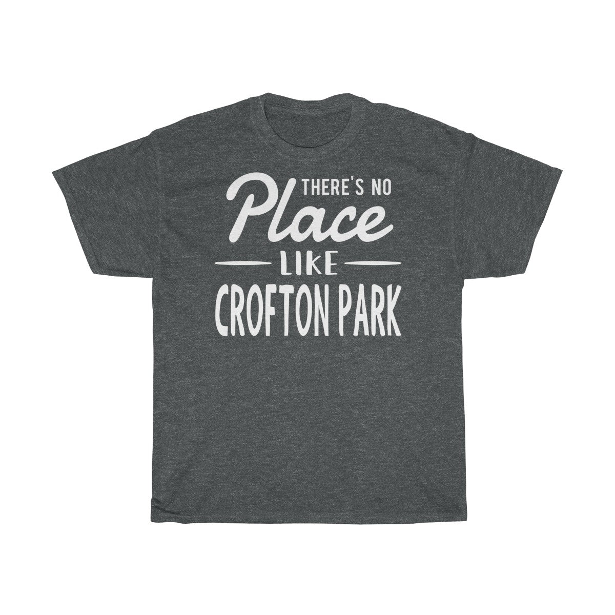 There's No Place Like Crofton Park Unisex T-Shirt