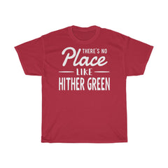 There's No Place Like Hither Green Unisex T-Shirt