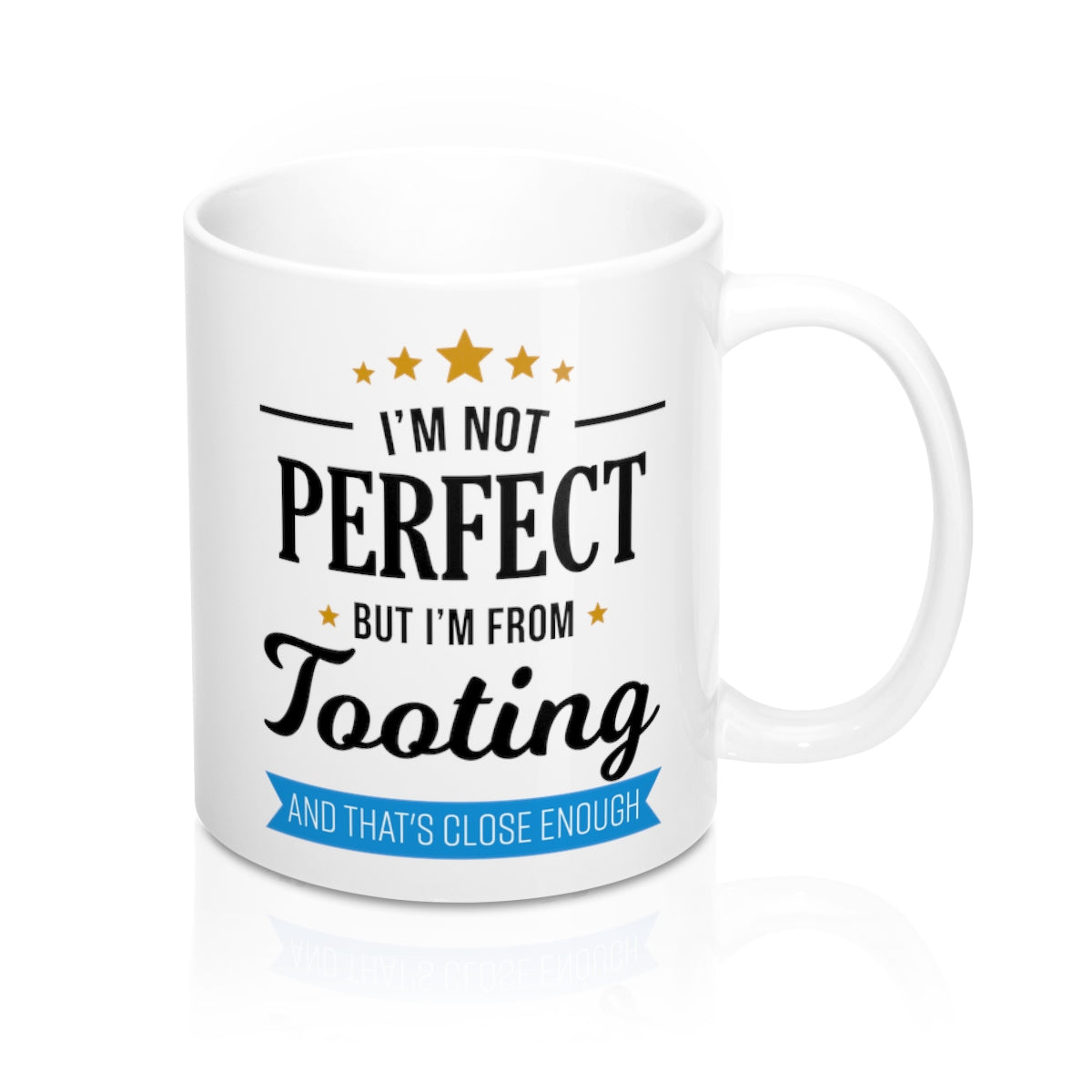 I'm Not Perfect But I'm From Tooting Mug