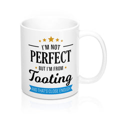 I'm Not Perfect But I'm From Tooting Mug