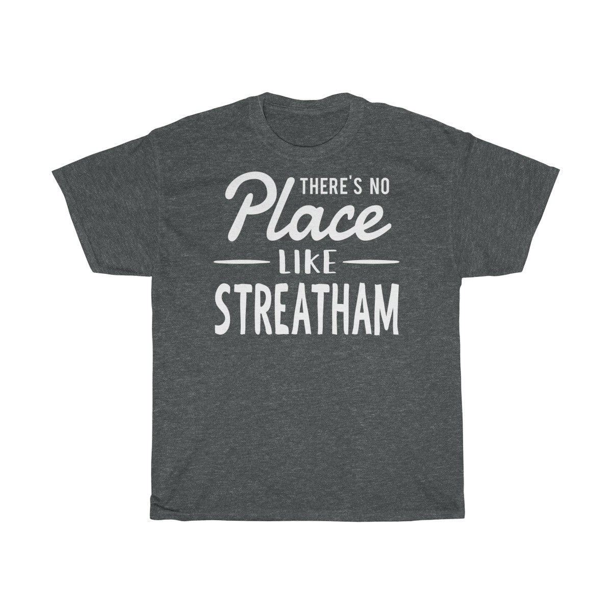 There's No Place Like Streatham Unisex T-Shirt