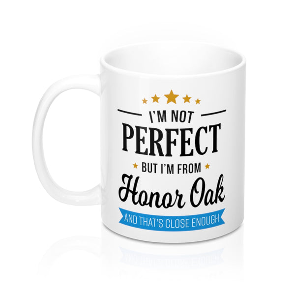 I'm Not Perfect But I'm From Honor Oak Mug