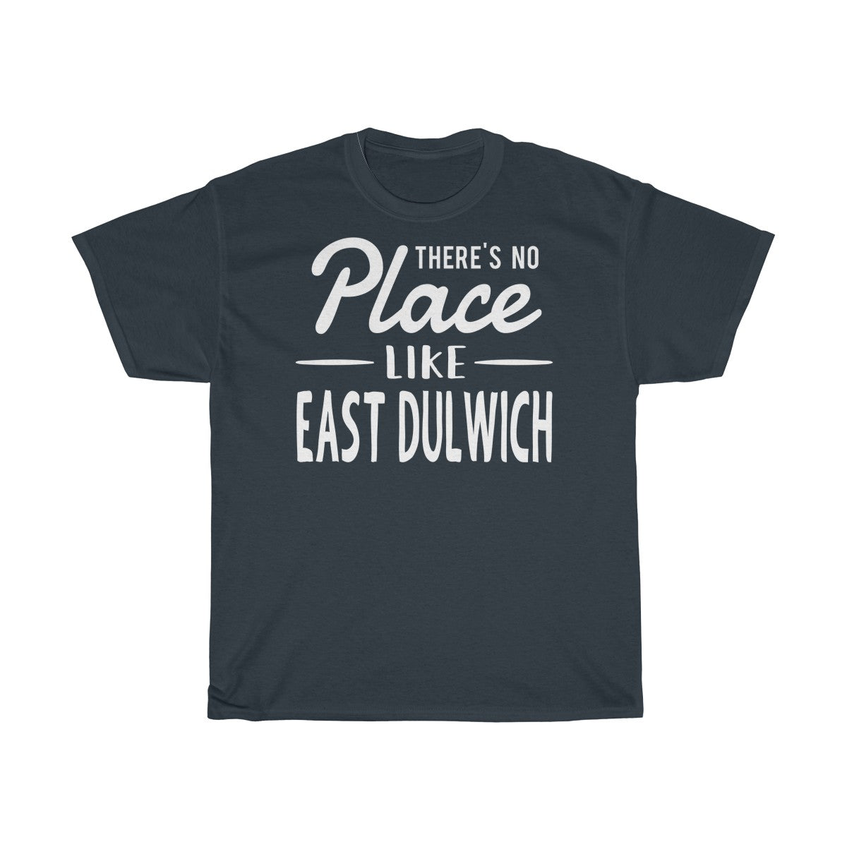 There's No Place Like East Dulwich Unisex T-Shirt