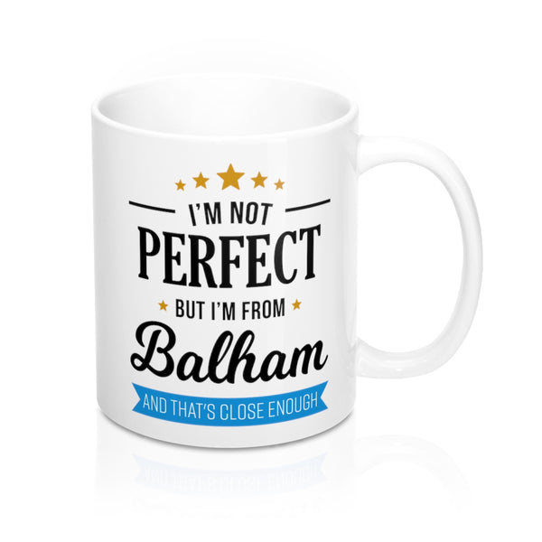 I'm Not Perfect But I'm From Balham Mug