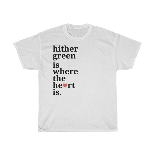 Hither Green Is Where The Heart Is T-Shirt
