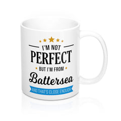 I'm Not Perfect But I'm From Battersea Mug