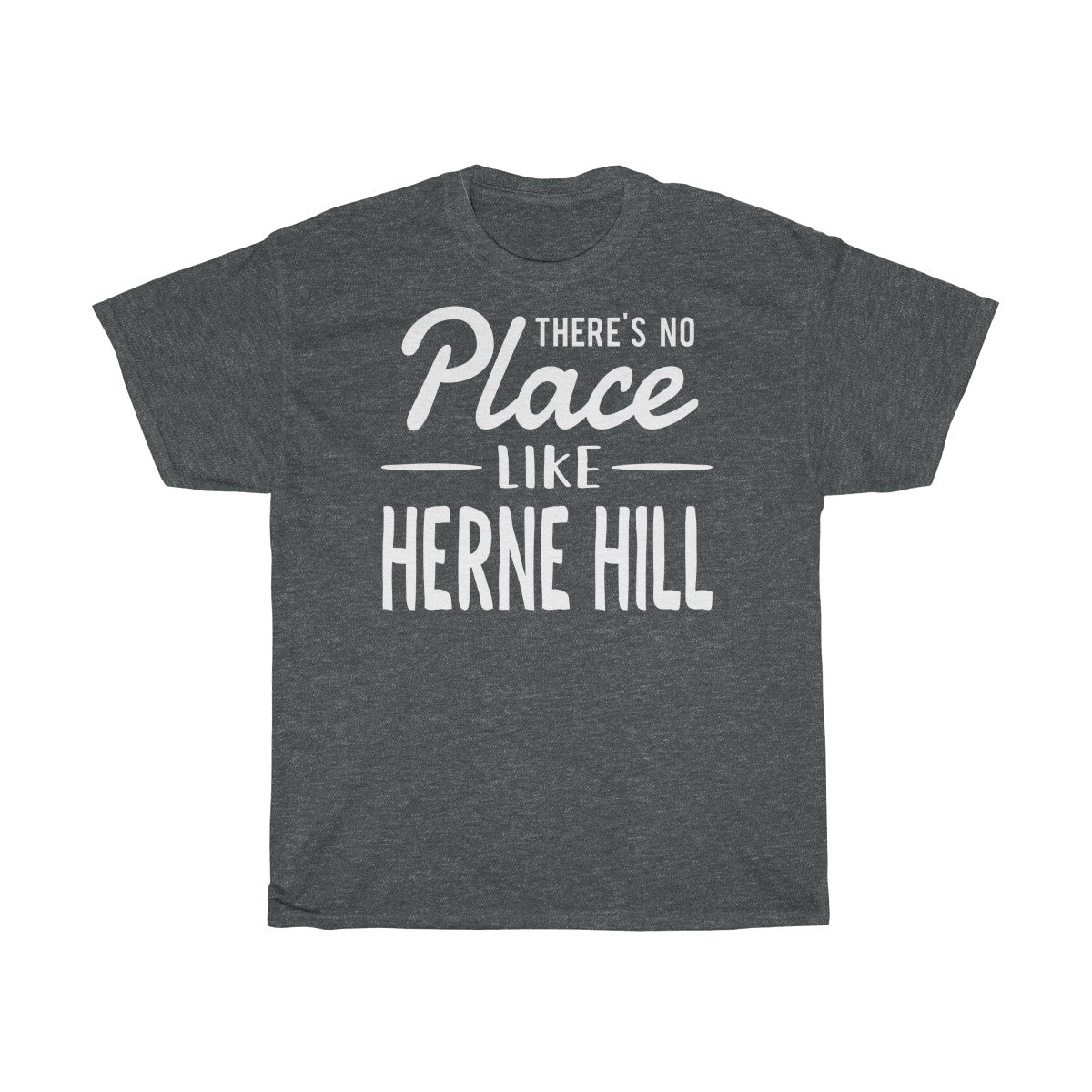 There's No Place Like Herne Hill Unisex T-Shirt