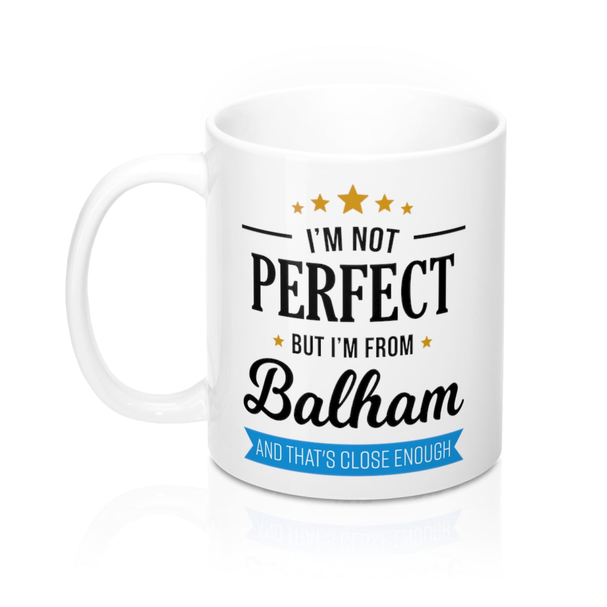 I'm Not Perfect But I'm From Balham Mug