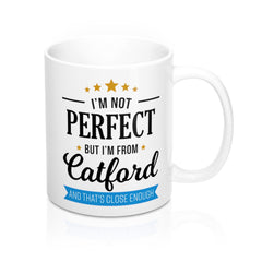 I'm Not Perfect But I'm From Catford Mug