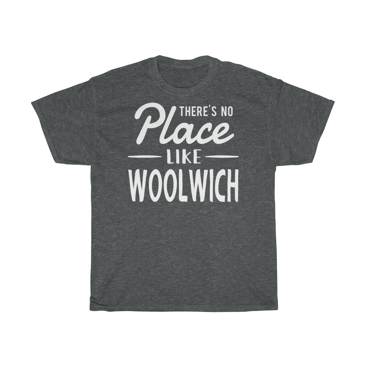 There's No Place Like Woolwich Unisex T-Shirt