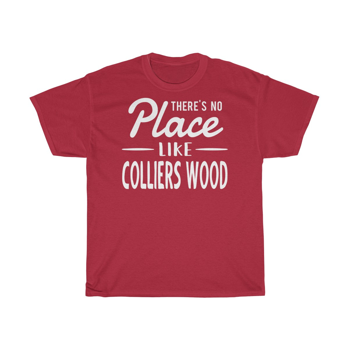 There's No Place Like Colliers Wood Unisex T-Shirt