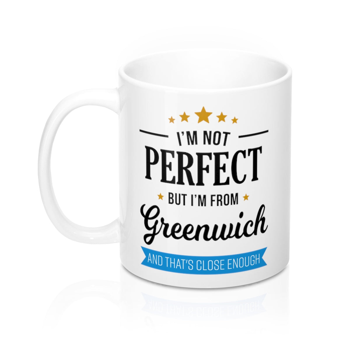 I'm Not Perfect But I'm From Greenwich Mug