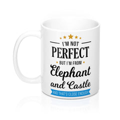 I'm Not Perfect But I'm From Elephant and Castle Mug