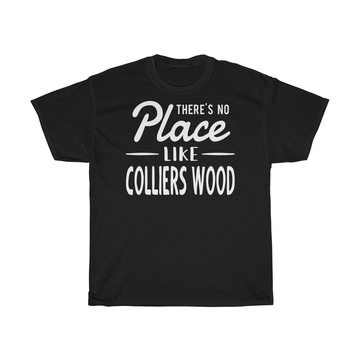 There's No Place Like Colliers Wood Unisex T-Shirt