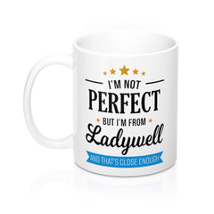 I'm Not Perfect But I'm From Ladywell Mug