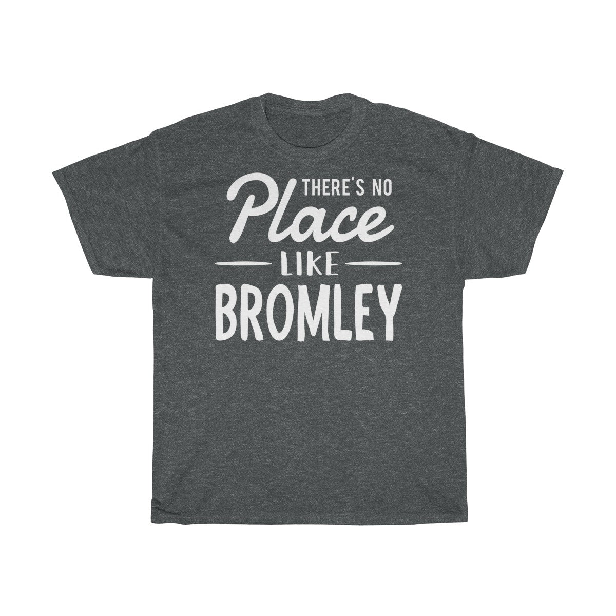 There's No Place Like Bromley Unisex T-Shirt