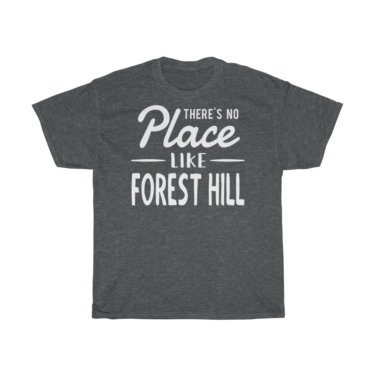 There's No Place Like Forest Hill Unisex T-Shirt