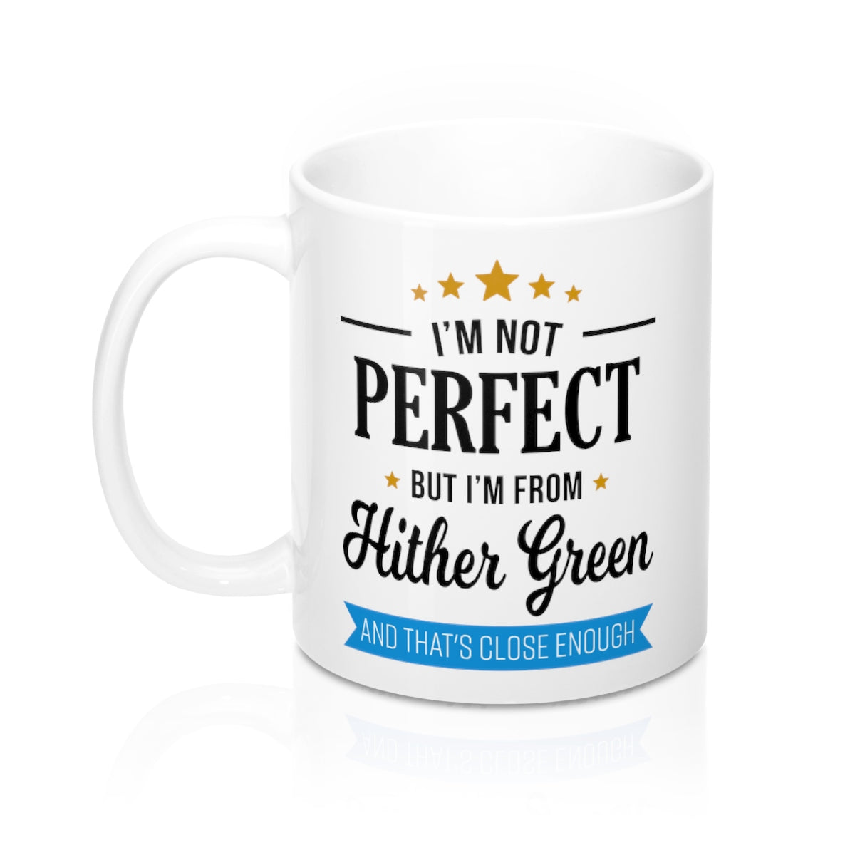 I'm Not Perfect But I'm From Hither Green Mug