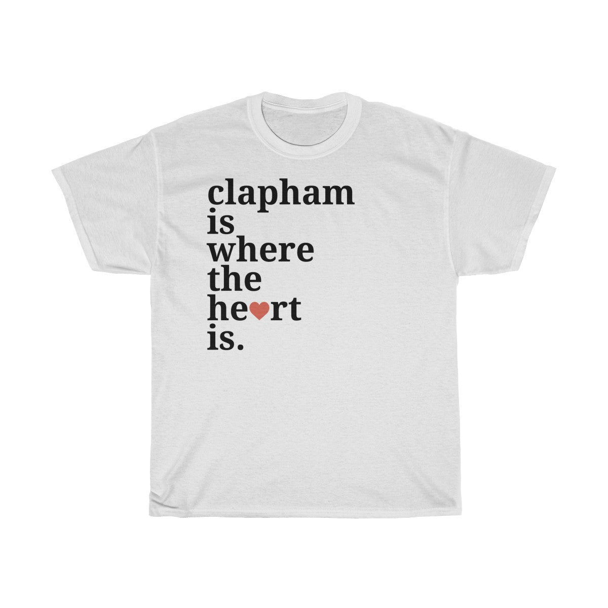 Clapham Is Where The Heart Is T-Shirt