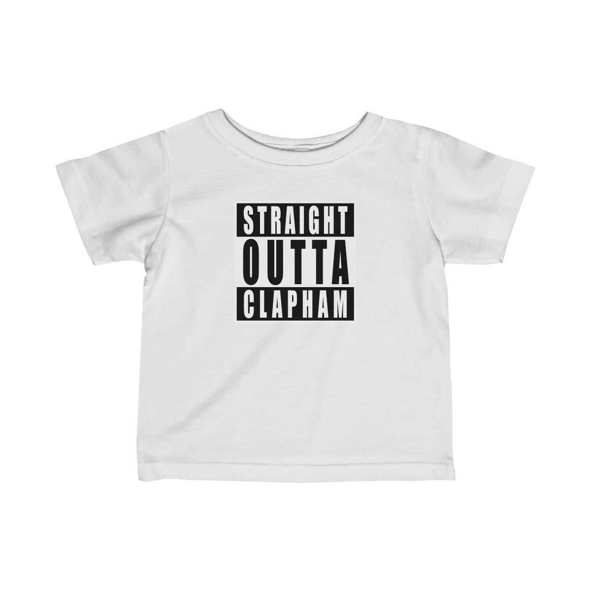 Straight Outta Clapham Infant T-Shirt