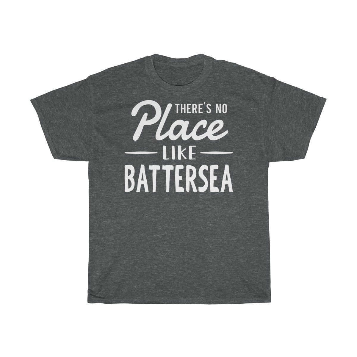 There's No Place Like Battersea Unisex T-Shirt
