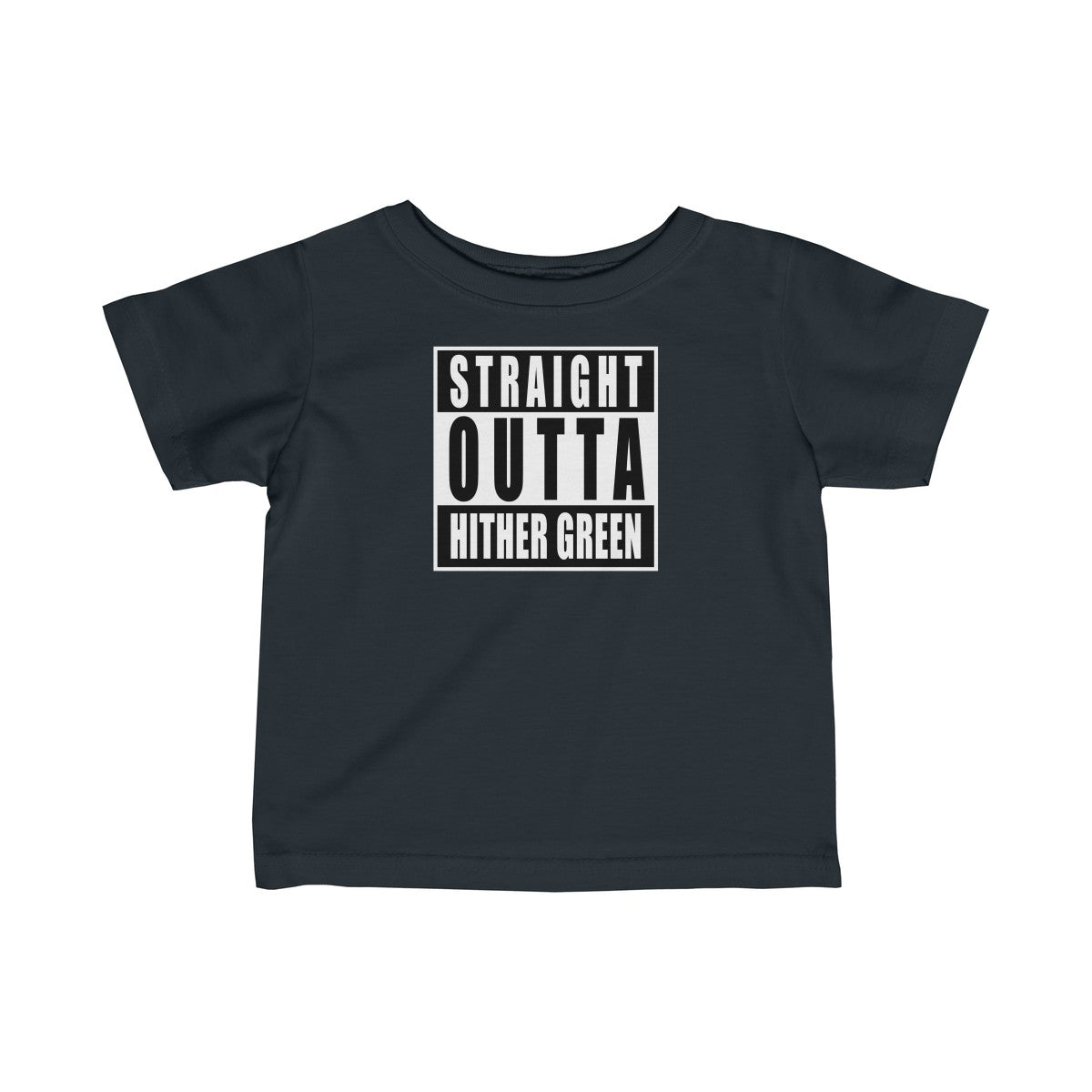 Straight Outta Hither Green Infant T-Shirt