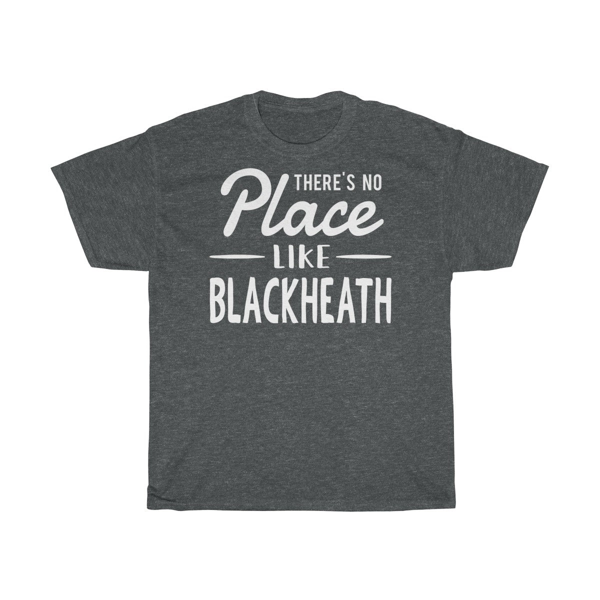 There's No Place Like Blackheath Unisex T-Shirt