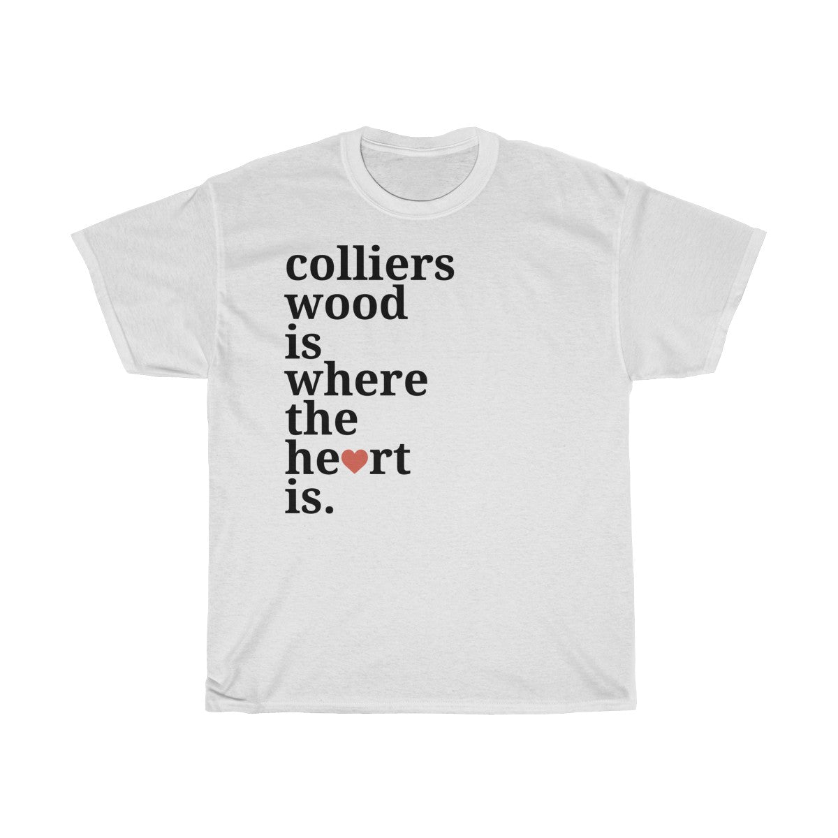 Colliers Wood Is Where The Heart Is T-Shirt