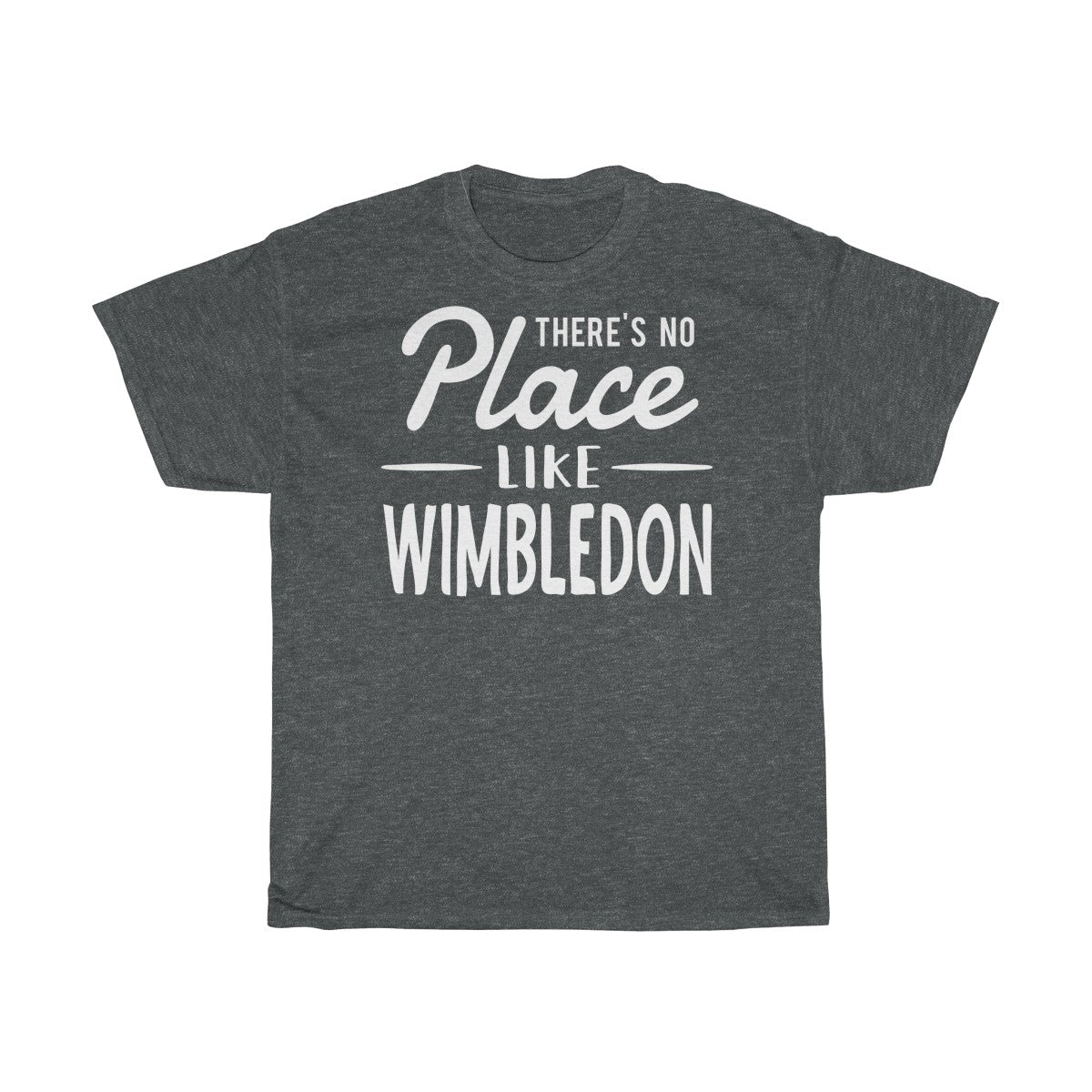 There's No Place Like Wimbledon Unisex T-Shirt