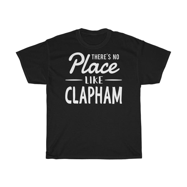 There's No Place Like Clapham Unisex T-Shirt