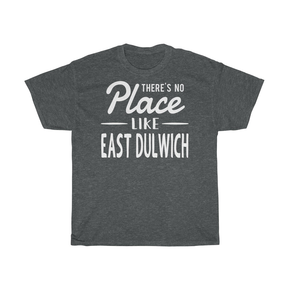There's No Place Like East Dulwich Unisex T-Shirt