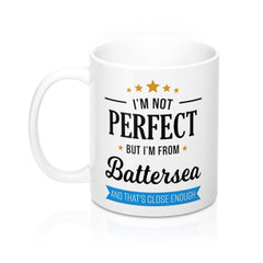 I'm Not Perfect But I'm From Battersea Mug