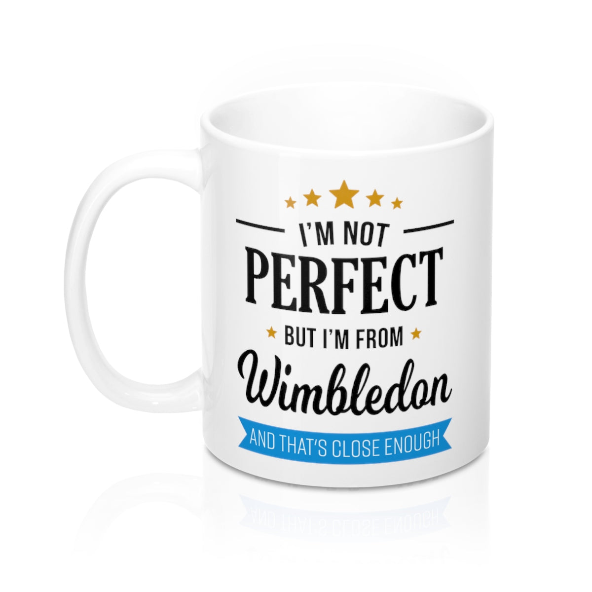 I'm Not Perfect But I'm From Wimbledon Mug