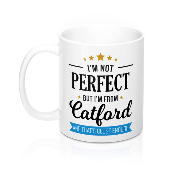 I'm Not Perfect But I'm From Catford Mug