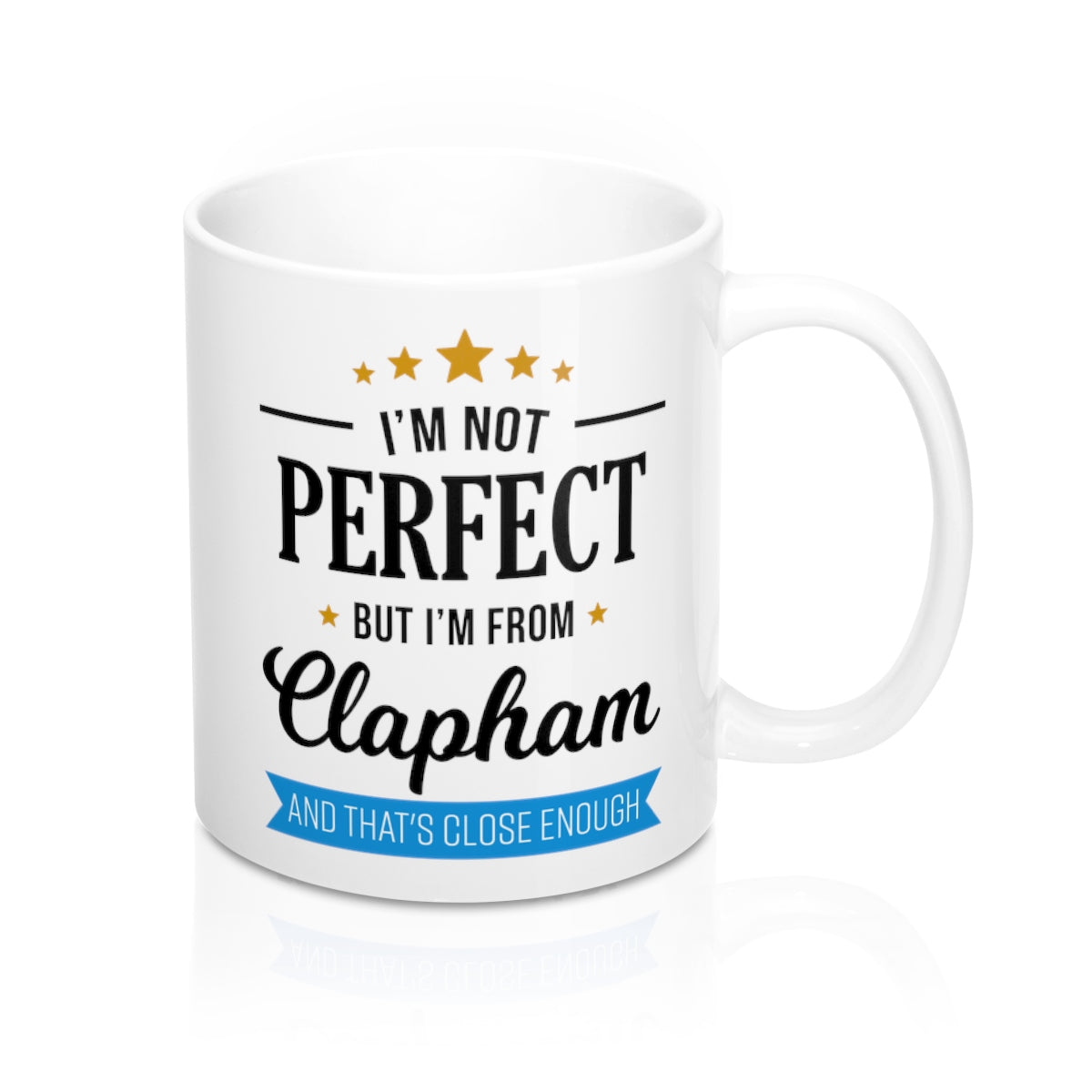 I'm Not Perfect But I'm From Clapham Mug