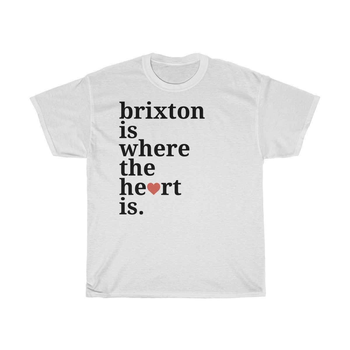 Brixton Is Where The Heart Is T-Shirt