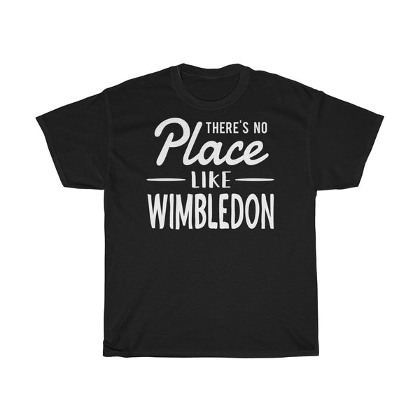 There's No Place Like Wimbledon Unisex T-Shirt