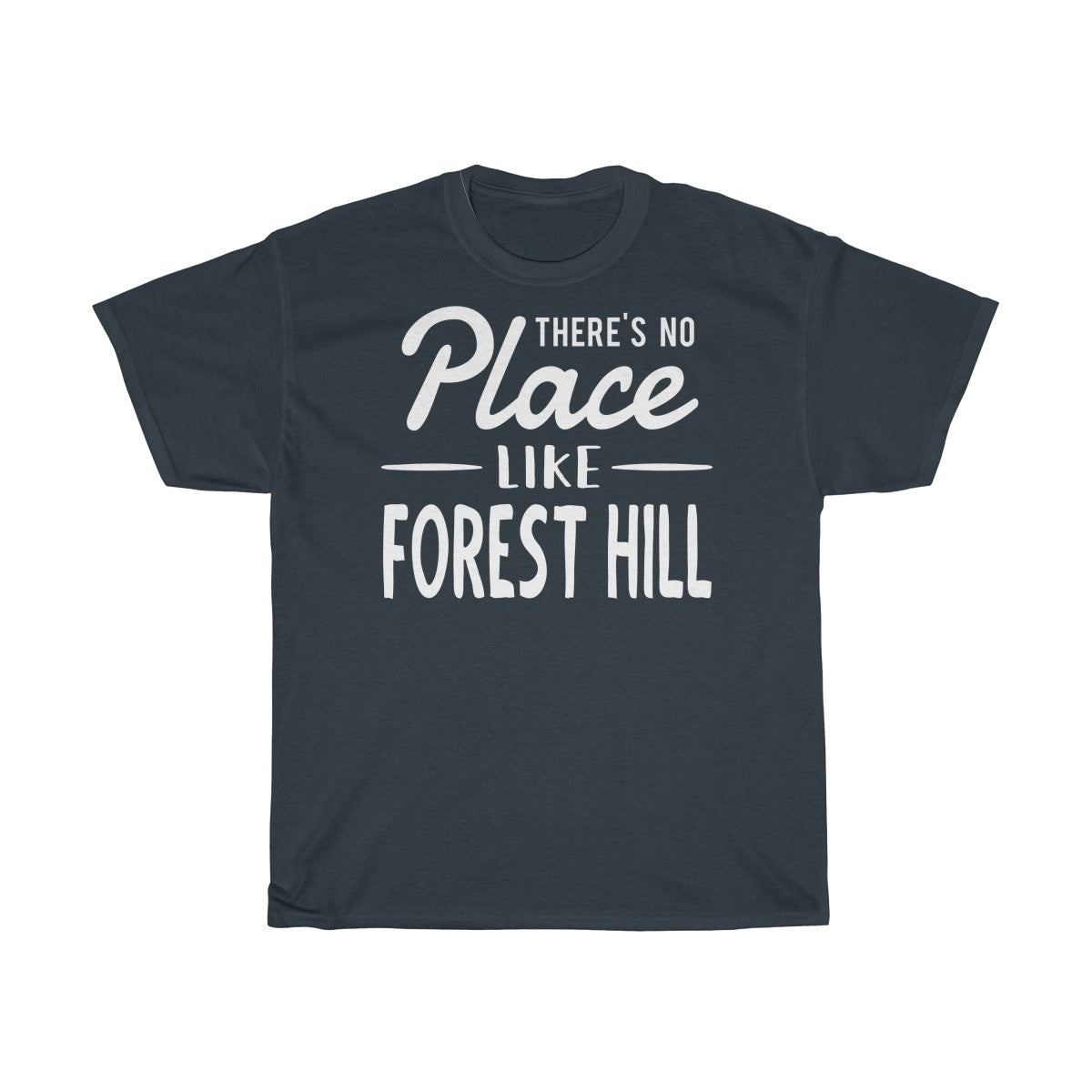 There's No Place Like Forest Hill Unisex T-Shirt