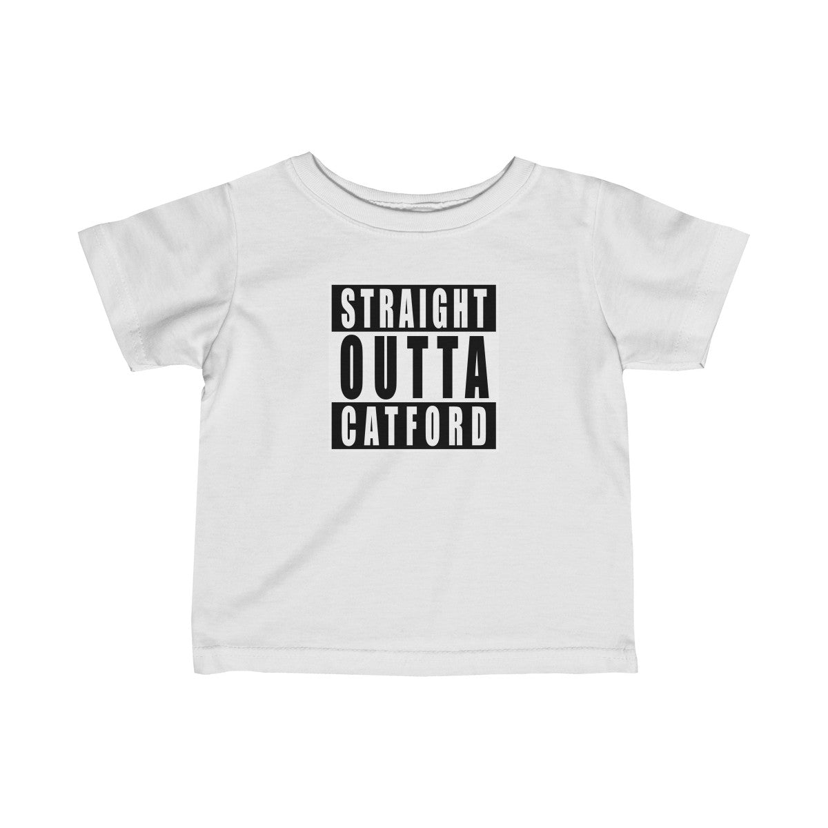 Straight Outta Catford Infant T-Shirt
