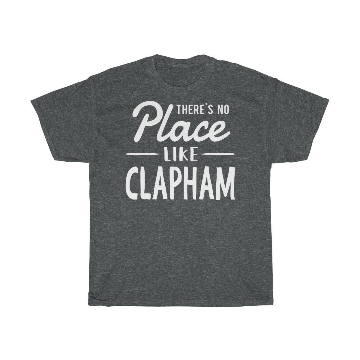 There's No Place Like Clapham Unisex T-Shirt