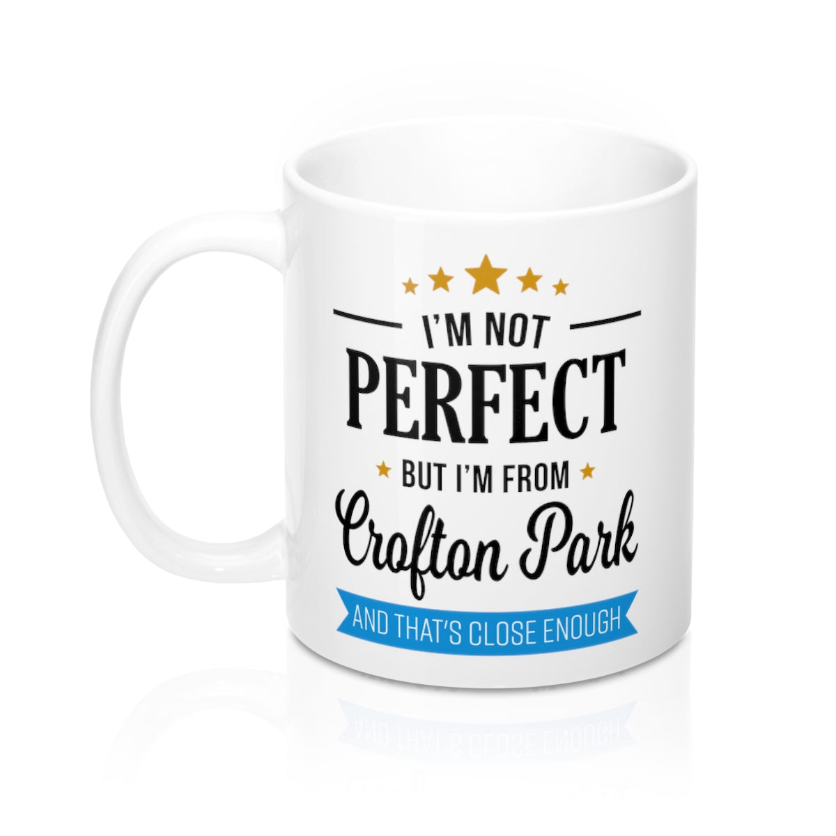 I'm Not Perfect But I'm From Crofton Park Mug