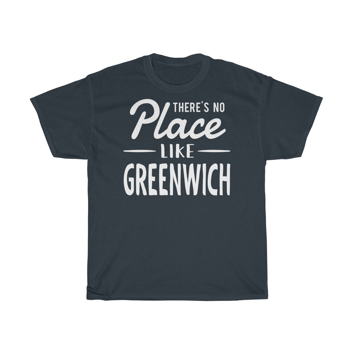 There's No Place Like Greenwich Unisex T-Shirt